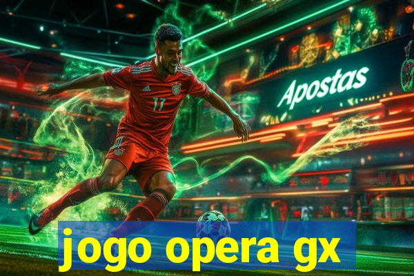 jogo opera gx